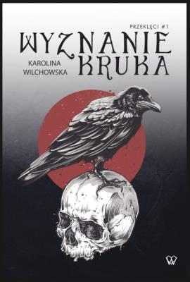 Wyznanie kruka. Autor: Karolina Wilchowska. SmakLiter.pl Okładka książki Wyznanie kruka