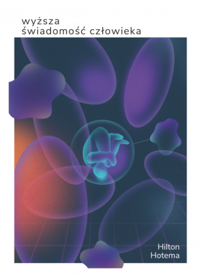 Wyższa Świadomość Człowieka. Autor: Hilton Hotema. SmakLiter.pl Okładka książki Wyższa Świadomość Człowieka