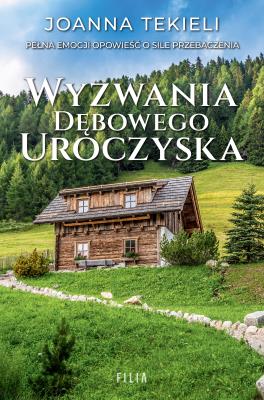 Wyzwania Dębowego Uroczyska. Autor: Joanna Tekieli. SmakLiter.pl Okładka książki Wyzwania Dębowego Uroczyska