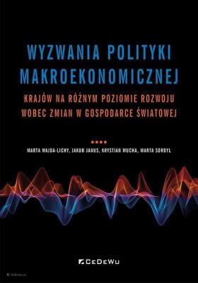 Wyzwania polityki makroekonomicznej krajów na.... Autor: Wajda-Lichy Marta, Janusz Jakubow, Mucha Krystian, Sordyl Marta. SmakLiter.pl Okładka książki Wyzwania polityki makroekonomicznej krajów na...