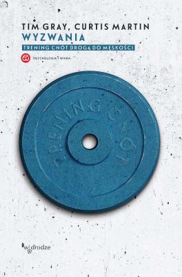 Wyzwania. Trening cnót drogą do męskości. Autor: Tim Gray, Curtis Martin. SmakLiter.pl Okładka książki Wyzwania. Trening cnót drogą do męskości