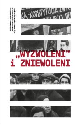 Wyzwoleni i zniewoleni Polsko-białoruskie pogranicze 1939-1941 w białoruskich dokumentach archiwa. Wydawca: Centrum Dialogu im. Juliusza Mieroszewskiego. SmakLiter.pl Opakowanie Wyzwoleni i zniewoleni Polsko-białoruskie pogranicze 1939-1941 w białoruskich dokumentach archiwa