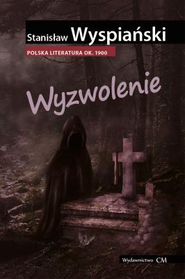 Wyzwolenie. Autor: Stanisław Wyspiański. SmakLiter.pl Okładka książki Wyzwolenie
