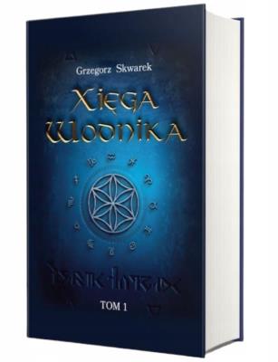 Xięga Wodnika Tom 1. Autor: Grzegorz Skwarek. SmakLiter.pl Okładka książki Xięga Wodnika Tom 1