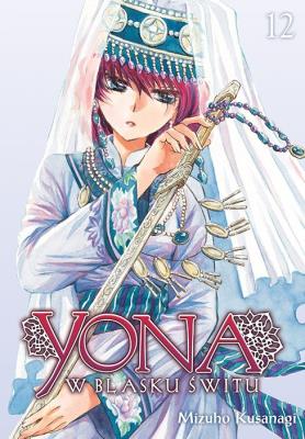 Yona w blasku świtu. Tom 12. Autor: Mizuho Kusanagi. SmakLiter.pl Okładka książki Yona w blasku świtu. Tom 12