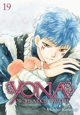 Yona w blasku świtu. Tom 19. Autor: Mizuho Kusanagi. SmakLiter.pl Okładka książki Yona w blasku świtu. Tom 19