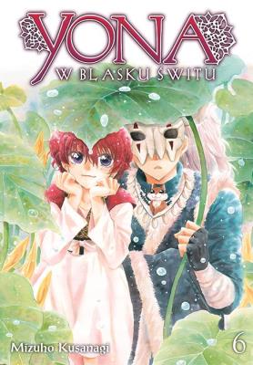 Yona w blasku świtu. Tom 6. Autor: Mizuho Kusanagi. SmakLiter.pl Okładka książki Yona w blasku świtu. Tom 6
