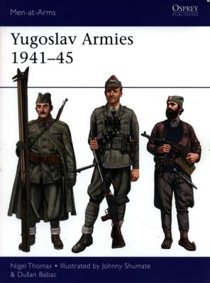 Yugoslav Armies 1941-45. Autor: Thomas Nigel, Babac Dusan. SmakLiter.pl Okładka książki Yugoslav Armies 1941-45