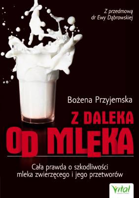 Z daleka od mleka. Autor: Bożena Przyjemska. SmakLiter.pl Okładka książki Z daleka od mleka