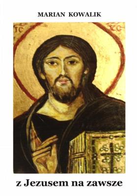 Z Jezusem na zawsze. Autor: Marian Kowalik. SmakLiter.pl Okładka książki Z Jezusem na zawsze