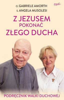 Okładka książki Z Jezusem pokonać złego ducha. Podręcznik walki duchowej wyd. 2023