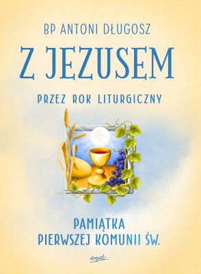 Okładka książki Z Jezusem przez rok liturgiczny. Poznaj tajemnice naszej wiary wyd. 2