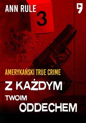 Okładka książki Z każdym twoim oddechem. Amerykański true crime