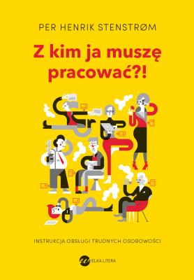Okładka książki Z kim ja muszę pracować?! (wyd.2)