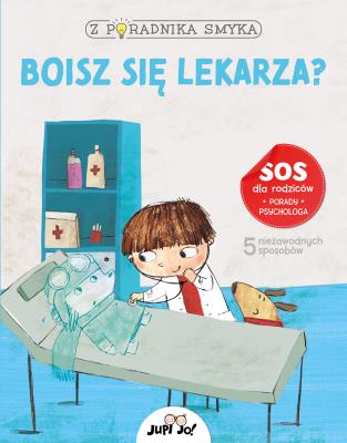 Okładka książki Z poradnika smyka Boisz się lekarza?