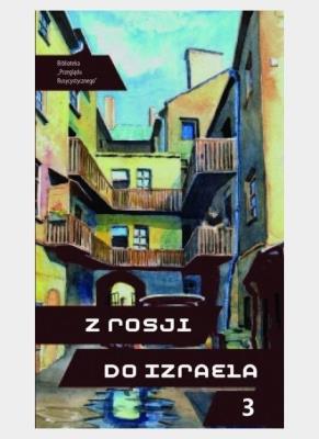 Z Rosji do Izraela cz.3. Autor:   Praca zbiorowa. SmakLiter.pl Okładka książki Z Rosji do Izraela cz.3