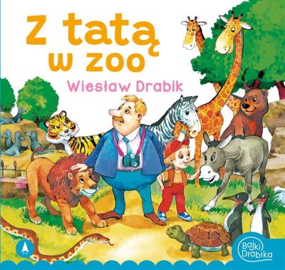 Z tatą w zoo. Autor: Drabik Wiesław. SmakLiter.pl Okładka książki Z tatą w zoo