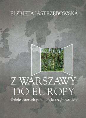 Z Warszawy do Europy. Autor: Jastrzębowska Elżbieta. SmakLiter.pl Okładka książki Z Warszawy do Europy