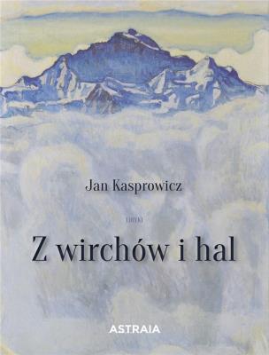 Z wirchów i hal. Autor: Kasprowicz Jan. SmakLiter.pl Okładka książki Z wirchów i hal