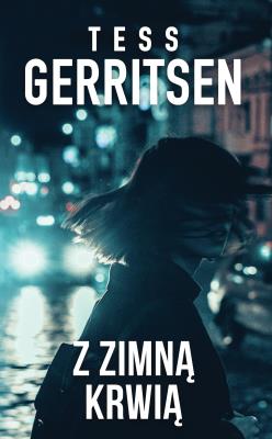 Z zimną krwią. Autor: Tess Gerritsen. SmakLiter.pl Okładka książki Z zimną krwią