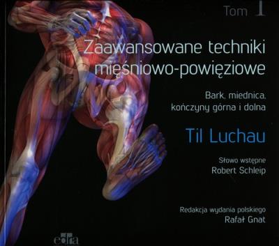 Zaawansowane techniki mięśniowo-powięziowe Tom 1. Autor: T. Luchau. SmakLiter.pl Okładka książki Zaawansowane techniki mięśniowo-powięziowe Tom 1