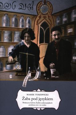 Okładka książki Żaba pod językiem Medycyna ludowa Żydów..