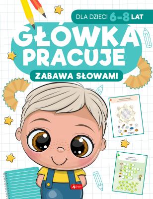 Zabawa słowami. Główka pracuje. Autor: Iwona Baturo. SmakLiter.pl Okładka książki Zabawa słowami. Główka pracuje