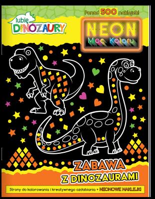 Okładka książki Zabawa z dinozaurami. Neon. Moc koloru. Lubię dinozaury