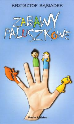 Zabawy paluszkowe. Autor: Krzysztof Sąsiadek. SmakLiter.pl Okładka książki Zabawy paluszkowe