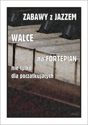 Okładka książki Zabawy z jazzem. Walce na fortepian...