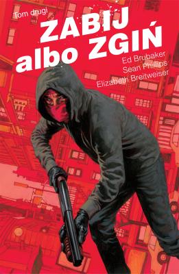 Zabij albo zgiń. Tom 2. Autor: Ed Brubaker. SmakLiter.pl Okładka książki Zabij albo zgiń. Tom 2
