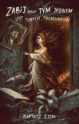 Okładka książki Zabij mnie tym jednym ust swych pocałunkiem