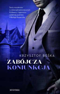 Zabójcza koniunkcja. Autor: Krzysztof Beśka. SmakLiter.pl Okładka książki Zabójcza koniunkcja