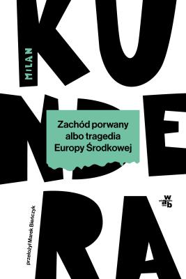 Okładka książki Zachód porwany albo tragedia Europy Środkowej