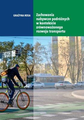 Zachowania nabywcze podróżnych w kontekście zrównoważonego rozwoju transportu. Autor: Rosa Grażyna. SmakLiter.pl Okładka książki Zachowania nabywcze podróżnych w kontekście zrównoważonego rozwoju transportu