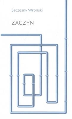 Zaczyn. Autor: Wroński Szczęsny. SmakLiter.pl Okładka książki Zaczyn