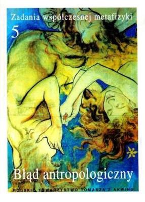 Zadania współczesnej metafizyki t.5 Błąd antropol.. Autor: red. A. Maryniarczyk, K. Stępień. SmakLiter.pl Okładka książki Zadania współczesnej metafizyki t.5 Błąd antropol.