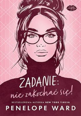 Zadanie: nie zakochać się!. Autor: Penelope Ward. SmakLiter.pl Okładka książki Zadanie: nie zakochać się!