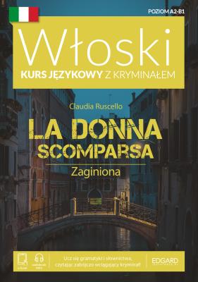 Okładka książki Zaginiona. La Donna Scomparsa. Włoski Kurs językowy z kryminałem wyd. 2