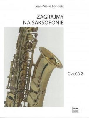 Zagrajmy na saksofonie cz.2. Autor: Jean-Marie Londeix. SmakLiter.pl Okładka książki Zagrajmy na saksofonie cz.2