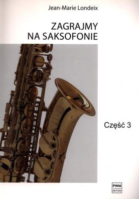 Zagrajmy na saksofonie cz.3. Autor: Jean-Marie Londeix. SmakLiter.pl Okładka książki Zagrajmy na saksofonie cz.3