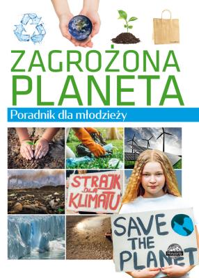 Zagrożona planeta. Poradnik dla młodzieży. Autor: Ulanowski Krzysztof. SmakLiter.pl Okładka książki Zagrożona planeta. Poradnik dla młodzieży