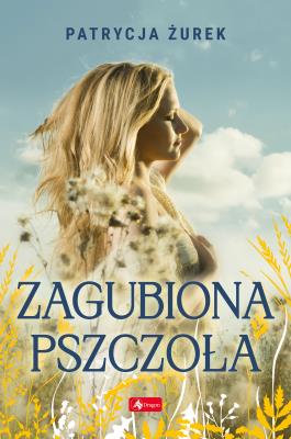 Zagubiona pszczoła. Autor: Patrycja Żurek. SmakLiter.pl Okładka książki Zagubiona pszczoła