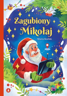 Zagubiony Mikołaj. Autor: Marta Koźlak. SmakLiter.pl Okładka książki Zagubiony Mikołaj