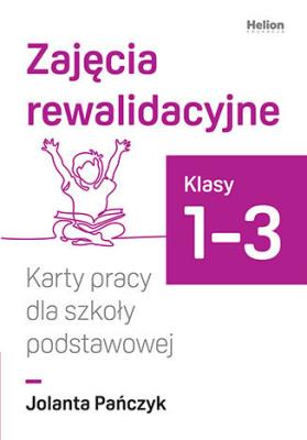 Zajęcia rewalidacyjne karty pracy dla szkoły podstawowej klasy 1-3. Autor: Jolanta Pańczyk. SmakLiter.pl Okładka książki Zajęcia rewalidacyjne karty pracy dla szkoły podstawowej klasy 1-3