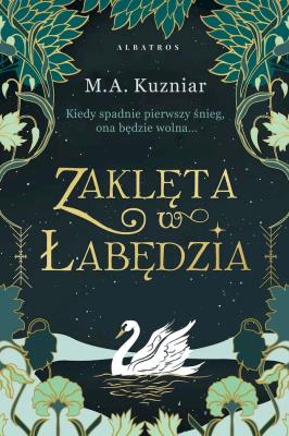 Zaklęta w łabędzia. Autor: Kuzniar M.A.. SmakLiter.pl Okładka książki Zaklęta w łabędzia
