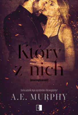 Zamarznięte serce T.2 Który z nich. Autor: A.E. Murphy. SmakLiter.pl Okładka książki Zamarznięte serce T.2 Który z nich