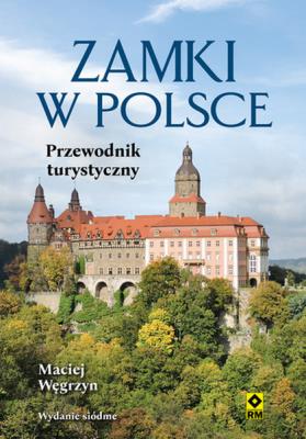 Zamki w Polsce. Przewodnik turystyczny wyd. 2024. Autor: Węgrzyn Maciej. SmakLiter.pl Okładka książki Zamki w Polsce. Przewodnik turystyczny wyd. 2024