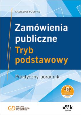 Okładka książki Zamówienia publiczne Tryb podstawowy Praktyczny poradnik (z suplementem elektronicznym)