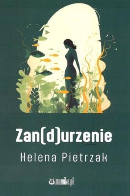 Zan(d)urzenie. Autor: Pietrzak Helena. SmakLiter.pl Okładka książki Zan(d)urzenie